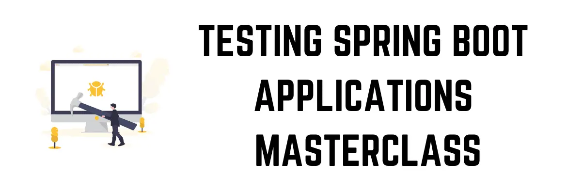 Testing Spring Boot Applications Masterclass