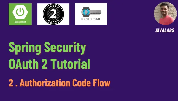 Spring Security OAuth 2 Tutorial - 2 : Authorization Code Flow