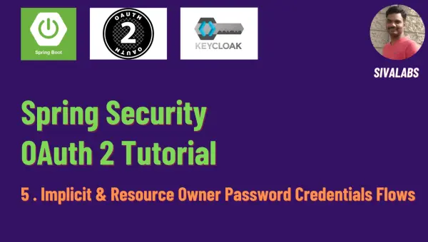 Spring Security OAuth 2 Tutorial - 5 : Implicit & Resource Owner Password Credentials Flows