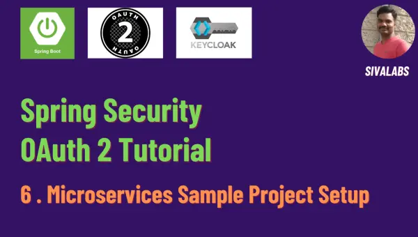 Spring Security OAuth 2 Tutorial - 6 : Microservices Sample Project Setup