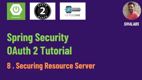 Spring Security OAuth 2 Tutorial - 8 : Securing Resource Server
