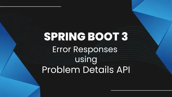 Spring Boot 3 : Error Responses using Problem Details for HTTP APIs